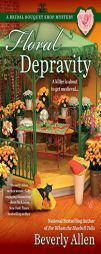 Floral Depravity by Beverly Allen Paperback Book