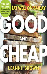 Good and Cheap: Eat Well on $4/Day by Leanne Brown Paperback Book