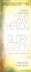 Glory Invasion Expanded Edition: Walking Under an Open Heaven by David Herzog Paperback Book