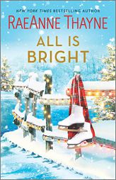 All Is Bright: A Christmas Romance by Raeanne Thayne Paperback Book