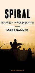 Spiral: Trapped in the Forever War by Mark Danner Paperback Book