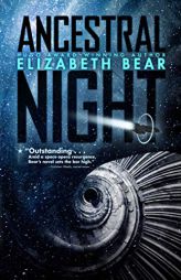 Ancestral Night (1) (White Space) by Elizabeth Bear Paperback Book