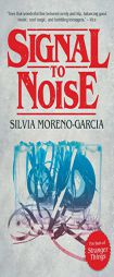 Signal to Noise by Silvia Moreno-Garcia Paperback Book