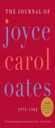 The Journal of Joyce Carol Oates: 1973-1982 by Joyce Carol Oates Paperback Book