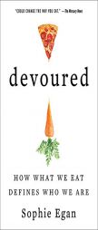 Devoured: How What We Eat Defines Who We Are by Sophie Egan Paperback Book