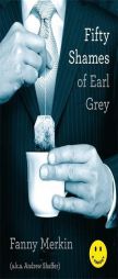Fifty Shames of Earl Grey: A Parody by Evil Wylie Paperback Book