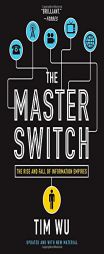 The Master Switch: The Rise and Fall of Information Empires by Tim Wu Paperback Book