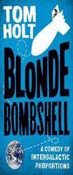 Blonde Bombshell by Tom Holt Paperback Book
