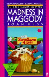 Madness in Maggody (Arly Hanks Mystery) by Joan Hess Paperback Book