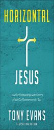 Horizontal Jesus: How What You Do for Others Can Affect What God Does for You by Tony Evans Paperback Book