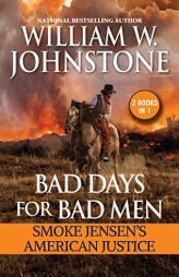 Bad Days for Bad Men: Smoke Jensen's American Justice by William W. Johnstone Paperback Book