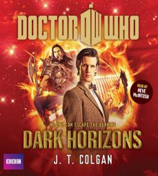 Doctor Who: Dark Horizons: An Unabridged Doctor Who Novel Featuring the Eleventh Doctor by J. T. Colgan Paperback Book