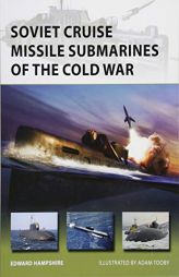 Soviet Cruise Missile Submarines of the Cold War by Edward Hampshire Paperback Book