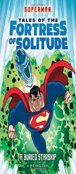 A Buried Starship (Superman Tales of the Fortress of Solitude) by Michael Dahl Paperback Book