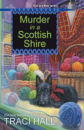 Murder in a Scottish Shire (A Scottish Shire Mystery) by Traci Hall Paperback Book
