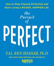 The Pursuit of Perfect: to Stop Chasing and Start Living a Richer, Happier Life by Tal Ben-Shahar Paperback Book