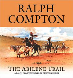 The Abilene Trail: A Ralph Compton Novel by Dusty Richards (The Trail Drive Series) by Ralph Compton Paperback Book