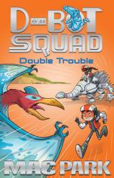 Double Trouble (D-Bot Squad) by Mac Park Paperback Book