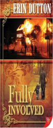 Fully Involved by Erin Dutton Paperback Book