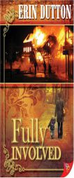 Fully Involved by Erin Dutton Paperback Book