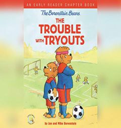 The Berenstain Bears the Trouble with Tryouts: An Early Reader Chapter Book by Stan Berenstain Paperback Book