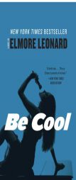 Be Cool: A Novel (Chili Palmer) by Elmore Leonard Paperback Book