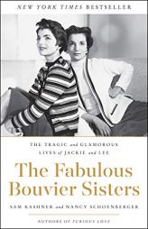 The Fabulous Bouvier Sisters: The Tragic and Glamorous Lives of Jackie and Lee by Sam Kashner Paperback Book