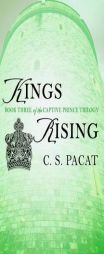 Kings Rising: Captive Prince Book Three by C. S. Pacat Paperback Book