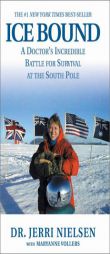 ICE BOUND: A DOCTOR'S INCREDIBLE BATTLE FOR SURVIVAL AT THE SOUTH POLE by Jerri Nielsen Paperback Book