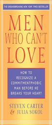 Men Who Can't Love: How to Recognize a Commitmentphobic Man Before He Breaks Your Heart by Steven Carter Paperback Book