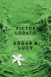 Edgar and Lucy: A Novel by Victor Lodato Paperback Book