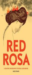 Red Rosa: A Graphic Biography of Rosa Luxemburg by Paul Buhle Paperback Book
