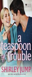 A Teaspoon of Trouble by Shirley Jump Paperback Book